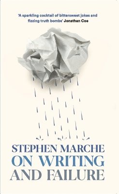 Stephen Marche - On Writing and Failure, Häftad
