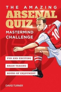 bokomslag The Amazing Arsenal Quiz