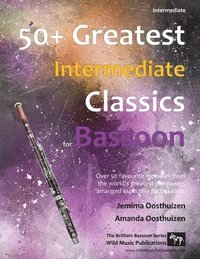 bokomslag 50+ Greatest Intermediate Classics for Bassoon