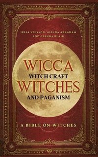 bokomslag Wicca, Witch Craft, Witches and Paganism Hardback Version