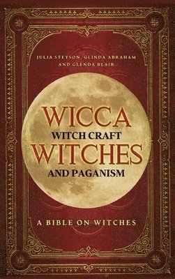 Wicca, Witch Craft, Witches and Paganism Hardback Version 1