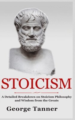 George Tanner - Stoicism - Hardcover Version, Inbunden