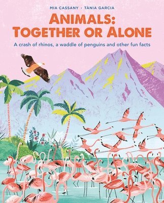 Animals: Together or Alone: A Crash of Rhinos, a Waddle of Penguins and Other Fun Facts 1