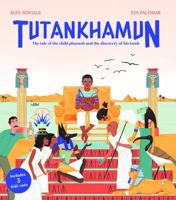 Tutankhamun: The Tale of the Child Pharaoh and the Discovery of His Tomb 1