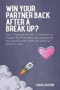 bokomslag Win Your Partner Back After A Break Up?