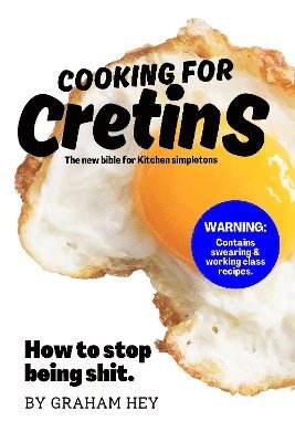 Graham Hey - Cooking For Cretins, Häftad