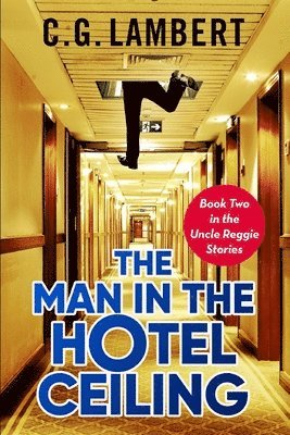 The Man In The Hotel Ceiling 1