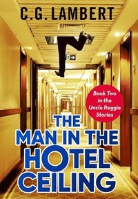 bokomslag The Man In The Hotel Ceiling