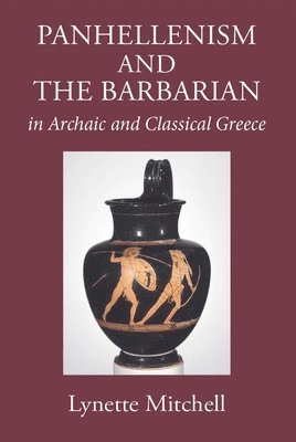 Panhellenism and the Barbarian in Archaic and Classical Greece 1