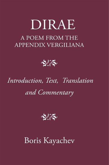 Boris Kayachev - Dirae. a Poem from the Appendix Vergiliana, Inbunden