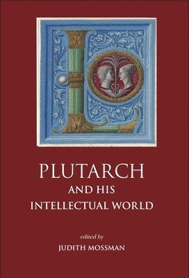Judith Mossman - Plutarch and His Intellectual World, Häftad