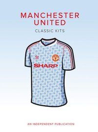 bokomslag Manchester United Classic Kits
