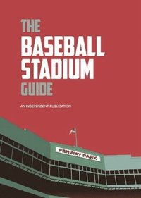 bokomslag The Baseball Stadium Guide