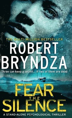 Robert Bryndza - Fear The Silence, Inbunden