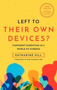 bokomslag Left to Their Own Devices?: Confident Parenting in a World of Screens