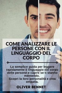 bokomslag Come Analizzare Le Persone con il Linguaggio del Corpo. How to Analyze People with Body Language Reading (Italian Version)