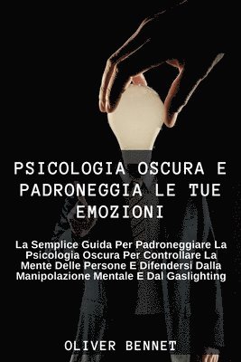 bokomslag Psicologia Oscura e Padroneggia le Tue Emozioni