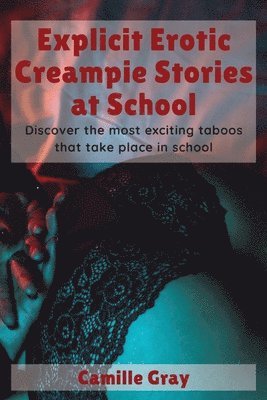 bokomslag Explicit Erotic Creampie Stories at School