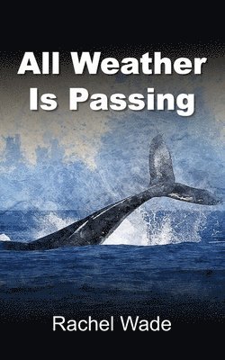 Rachel Wade - All Weather Is Passing, Häftad