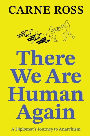 Carne Ross - There We Are Human Again, Häftad