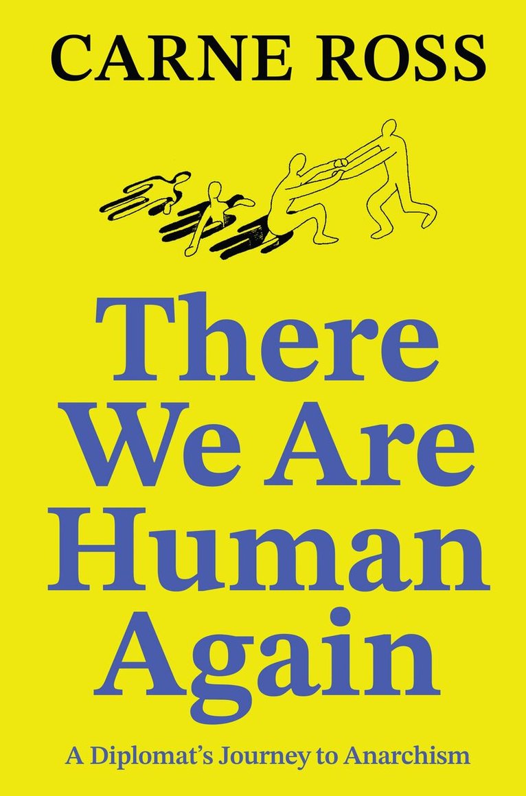 Carne Ross - There We Are Human Again, Häftad