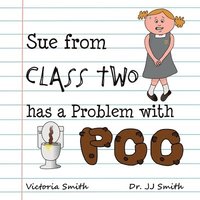 bokomslag Sue From Class Two Has A Problem with Poo