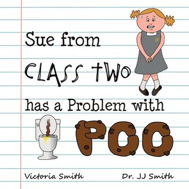 Victoria Smith - Sue From Class Two Has A Problem with Poo, Häftad