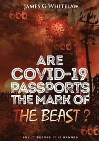 bokomslag Are Covid-19 Passports the Mark of the Beast