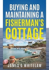 bokomslag Buying and Maintaining a Fishermans Cottage