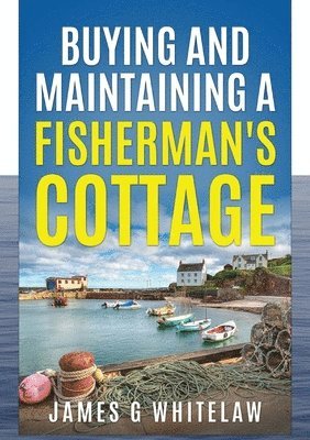 bokomslag Buying and Maintaining a Fishermans Cottage