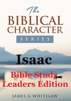 Isaac (Bible Study Leaders Edition) 1