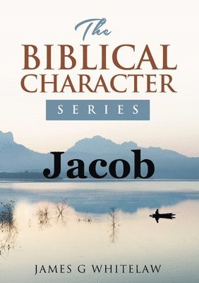 Jacob (Biblical Characters Series) 1