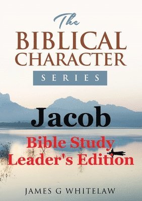 James G Whitelaw, James G. Whitelaw, G Whitelaw, James - Jacob (Biblical Character Series), Häftad