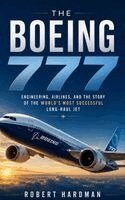 Robert Hardman - The Boeing 777: Engineering, Airlines, and the Story of the World's Most Successful Long-Haul Jet, Inbunden. Tillgänglighet: Lägg i varukorg