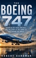 Robert Hardman - The Boeing 747: Queen of the Skies, Airlines, and the Story of the Jumbo Jet That Shrank the World, Inbunden. Tillgänglighet: Lägg i varukorg