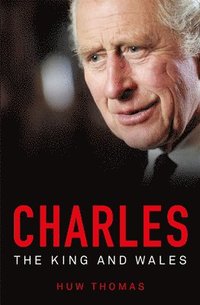 bokomslag Charles: The King and Wales