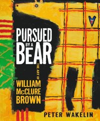 bokomslag Pursued by a Bear: The Art of William McClure Brown