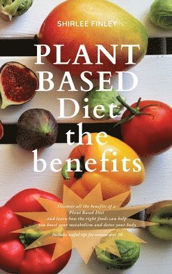 Shirlee Finley - Plant Based Diet - The Benefits, Inbunden