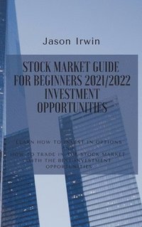 bokomslag Stock Market Guide for Beginners 2021/2022 - Investment Opportunities