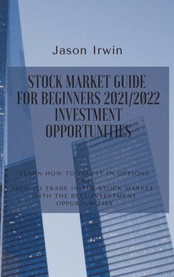 bokomslag Stock Market Guide for Beginners 2021/2022 - Investment Opportunities