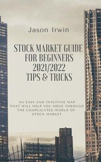 bokomslag Stock Market Guide for Beginners 2021/2022 - Tips and Tricks