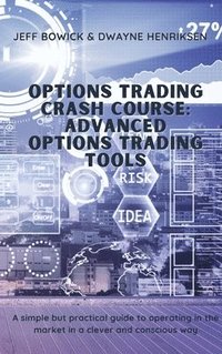 bokomslag Options Trading Crash Course - Advanced Options Trading Tools