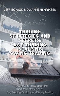 bokomslag Trading Strategies and Secrets - Day Trading Scalping Swing Trading