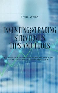 bokomslag Investing and Trading Strategies -Tips and Tools