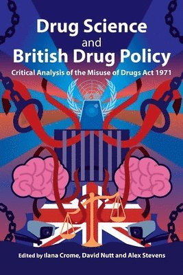 Ilana Crome, David Nutt, Alex Stevens - Drug Science and British Drug Policy, Häftad