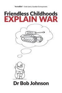 bokomslag Friendless Childhoods Explain War
