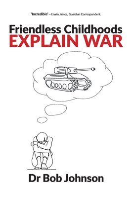 Friendless Childhoods Explain War 1