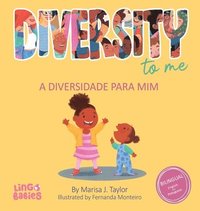 bokomslag Diversity to me/ a diversidade para mim: Bilingual Children's book English Portuguese for kids ages 3-7/Livro infantil bilíngue inglês português para