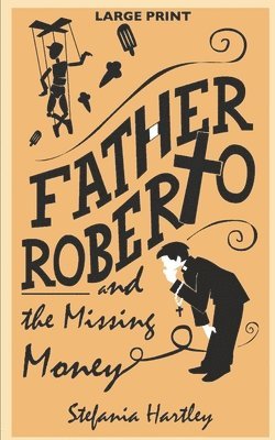 bokomslag Father Roberto and the Missing Money: two heartwarming cosy mysteries (in Very Large Print)