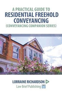 bokomslag Practical Guide to Residential Freehold Conveyancing